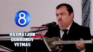 Raxmatjon Qurbonov - Yetmas | Рахматжон Қурбонов - Етмас