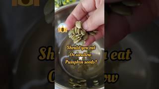 should you eat or swallow  pumpkin seeds?#shortsfeed #shortsvideo