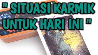 " SITUASI KARMIK UNTUK HARI INI "