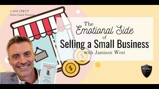 Petra Coach presents, "The Emotional Side of Selling a Small Business" with Jamison West
