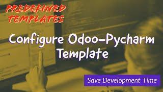 Configure Odoo Template in Pycharm And Save Development Time