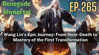 [EP265] Wang Lin's Epic Journey: From Near-Death to Mastery of the First Transformation