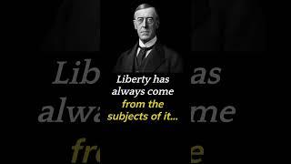 Woodrow Wilson: Liberty Comes from the People, Not the Government #shorts #quotes #liberty