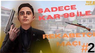 SADECE KAR-98 İLE ZULA REKABETÇİ MAÇI #2 - ZULA #zula #zulaoyun