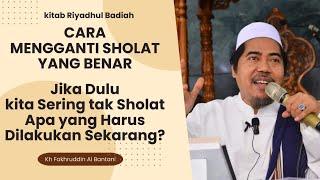 CARA MENGGANTI SHOLAT YANG BENAR - KH FAKHRUDDIN AL BANTANI