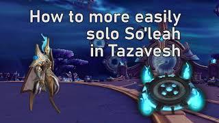 How to more easily solo So'leah in Tazavesh