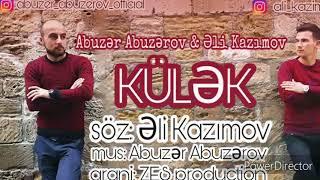 Eli Kazimov & Abuzer Abuzerov - Külək 2018 (yeni mahnı)