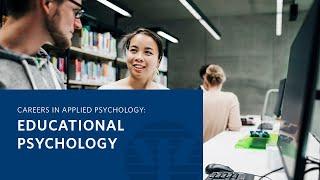 Careers in Applied Psychology: Educational Psychology