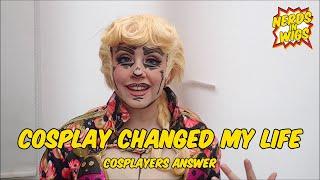 Cosplay Changed My Life | Cosplayers Answer | Nerds in Wigs