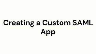 Creating a Custom SAML App | Okta Support