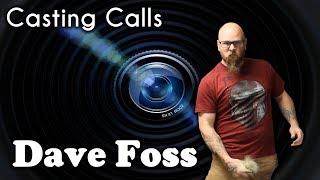 Casting Calls - Dave Foss