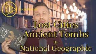 Lost Cities Ancient Tombs by National Geographic - Book Review