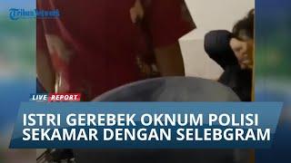 Polwan Gerebek Suami yang Seorang Polisi Lagi Sekamar dengan Selebgram