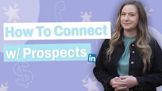 How to Connect w/ Prospects on LinkedIn - Prospecting Strategies That WORK!