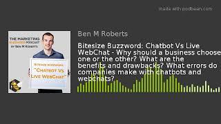 Bitesize Buzzword: Chatbot Vs Live WebChat - Why should a business choose one or the other? What are