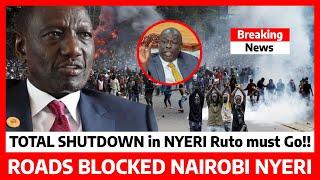 Ruto must Go‼️Total SHUTDOWN in NYERI hustlers ANGRY on Gachagua's IMPEACHMENT Roads BLOCKED now