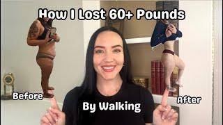 How I Lost 60+ Pounds By Walking | My 100 Pound Weight Loss Journey