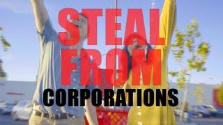 STEAL FROM CORPORATIONS