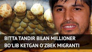 Bitta tandir bilan Moskvada boyigan o‘zbek migranti hikoyasi - "Akang kuchaydi uje"