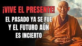 ¡VIVE EL PRESENTE! No Sufras por el Pasado ni te Preocupes por el Futuro | Reflexión Budista