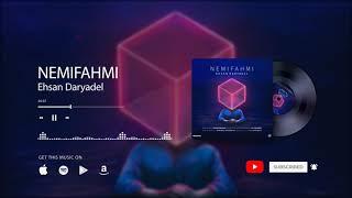 Ehsan Daryadel - Nemifahmi | OFFICIAL TRACK