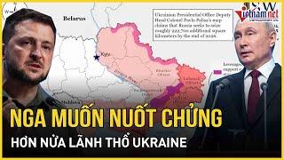 Nóng: Nga muốn "nuốt chửng" hơn nửa lãnh thổ Ukraine bất chấp "lằn ranh đỏ" của ông Trump
