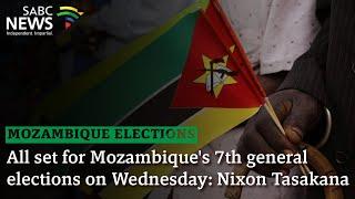 Mozambique Elections I All set for Mozambique's 7th general elections on Wednesday: Nixon Tasakana