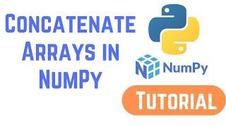 Python NumPy Tutorial For Beginners - How To Concatenate Arrays in NumPy | numpy.concatenate()