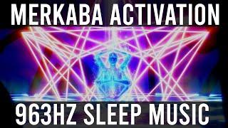 Merkaba Activation 》Activate Light Body During Sleep 》963hz + 528hz 》8 Hour Pineal Gland Sleep Music