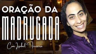 11/01/2025 - ORAÇÃO DA MADRUGADA - COM IZABEL FERREIRA