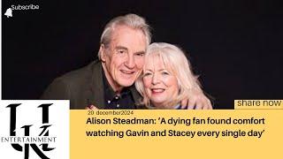 Alison Steadman: ‘A dying fan found comfort watching Gavin and Stacey every single day’