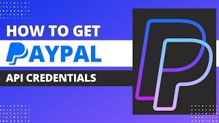 How to Get PayPal API Credentials | 2021
