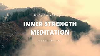 Inner Strength Meditation | Back to Yourself | Cristina Joy