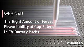 The Right Amount of Force: Reworkability of Gap Fillers in EV Battery Packs