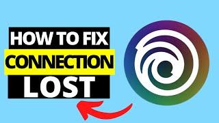 How To Fix Connection Lost in Ubisoft Connect