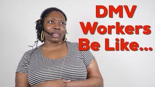 DMV Workers Be Like … | Comedy Sketch