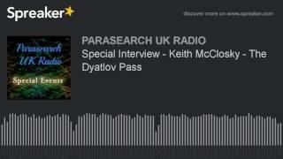 Special Interview - Keith McClosky - The Dyatlov Pass