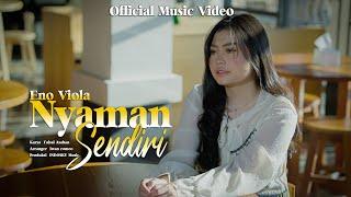 Eno Viola - Nyaman Sendiri ( Official Music Video )