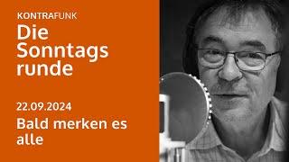 Die Sonntagsrunde mit Burkhard Müller-Ullrich: Bald merken es alle