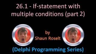 Delphi Programming Series: 26.1 - If-statement with multiple conditions (part 2)