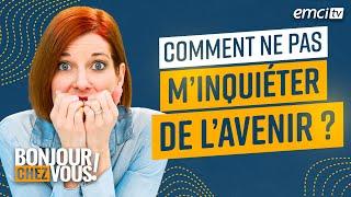 Comment ne pas m'inquiéter de l'avenir ? - Bonjour chez vous ! - Yannis Gautier