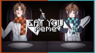 Eat you||meme||Лололошка & JDH