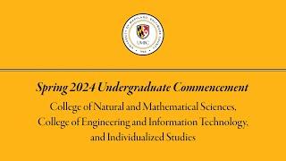 UMBC Spring Undergraduate Commencement 2024 (CNMS, COEIT, INDS)