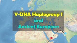 [Origin of European  4/6]  Y-DNA Haplogroup I and Ancient European