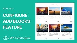 How To Configure Add Blocks Feature | WP Travel Engine Tutorial