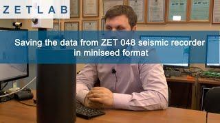 Saving the data from ZET 048 seismic recorder in miniseed format (English subtitles)