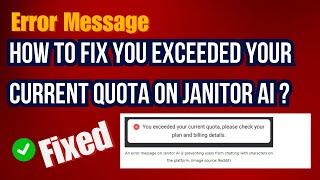 How to Fix "You Exceeded Your Current Quota Please Check Your Plan & Billing Details" on Janitor AI