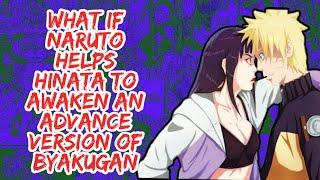 What if Naruto Helps Hinata to Awaken An Advance Version of Byakugan  | Part 1