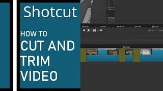 Shotcut how to cut and trim video