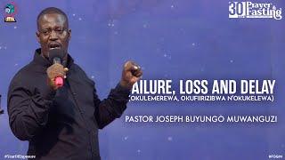 FAILURE, LOSS AND DELAY (OKULEMEREWA, OKUFIIRIZIBWA N'OKUKELEWA) | PASTOR JOSEPH BUYUNGO MUWANGUZI